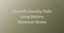 Growth Usually Fails Long Before Revenue Slows